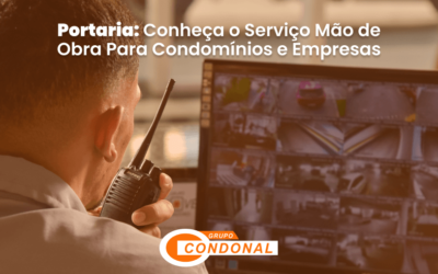 Portaria | Conheça o Serviço Mão de Obra Para Condomínios e Empresas